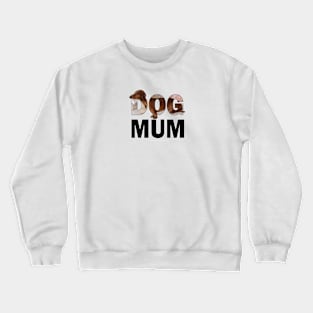 DOG MUM - Dachshund oil painting word art Crewneck Sweatshirt